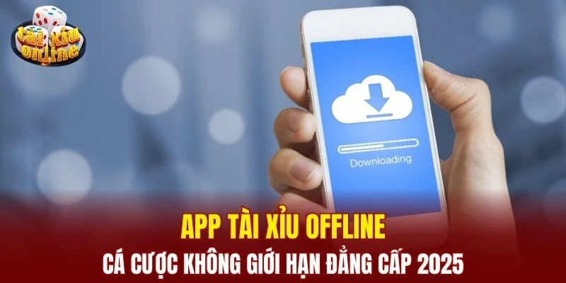 App Tài Xỉu Offline - Cá Cược Không Giới Hạn Đẳng Cấp 2025 App Tài Xỉu Offline - Cá Cược Không Giới Hạn Đẳng Cấp 2025