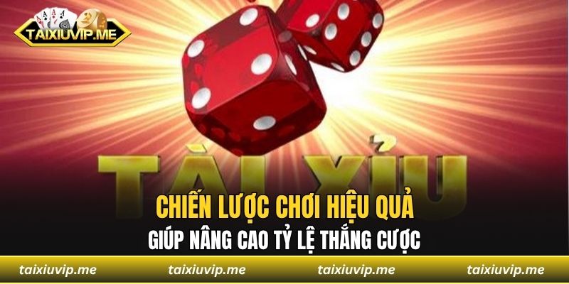 Chiến lược chơi hiệu quả giúp nâng cao tỷ lệ thắng cược