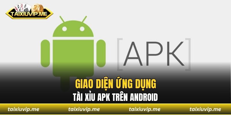 Tải tài xỉu APK dễ dàng, chơi mượt mọi thiết bị Giao diện ứng dụng tài xỉu APK trên Android
