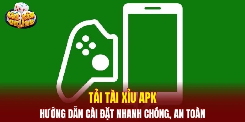 Tải Tài Xỉu Apk – Hướng Dẫn Cài Đặt Nhanh Chóng, An Toàn Tải Tài Xỉu Apk – Hướng Dẫn Cài Đặt Nhanh Chóng, An Toàn