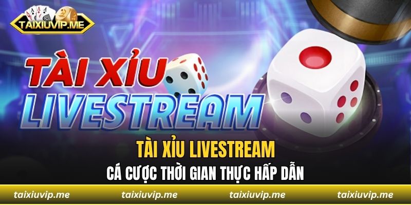 Tài xỉu livestream