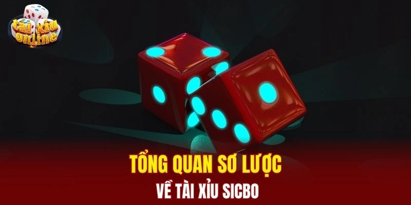 Tài xỉu sicbo - Chiến thuật chơi từ cao thủ số 1 hiện nay Tổng quan sơ lược về tài xỉu sicbo